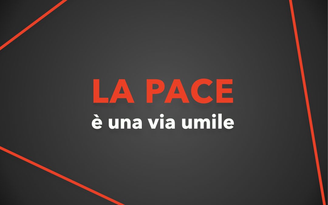 La pace è una via umile/ ciclo di proposte