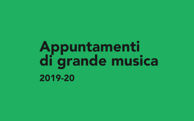 Appuntamenti di grande musica/ 2019-20