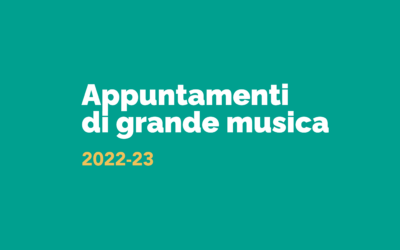 Appuntamenti di grande musica/ 2022-23